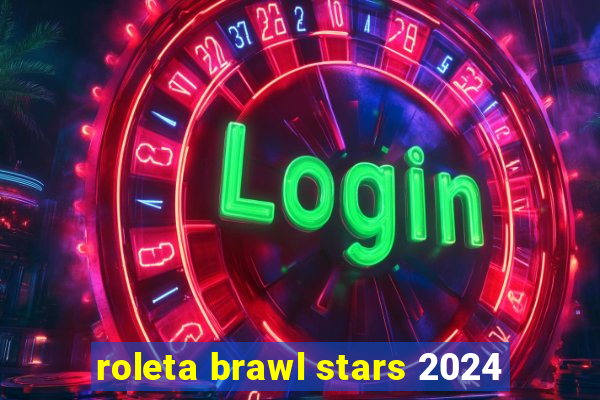 roleta brawl stars 2024